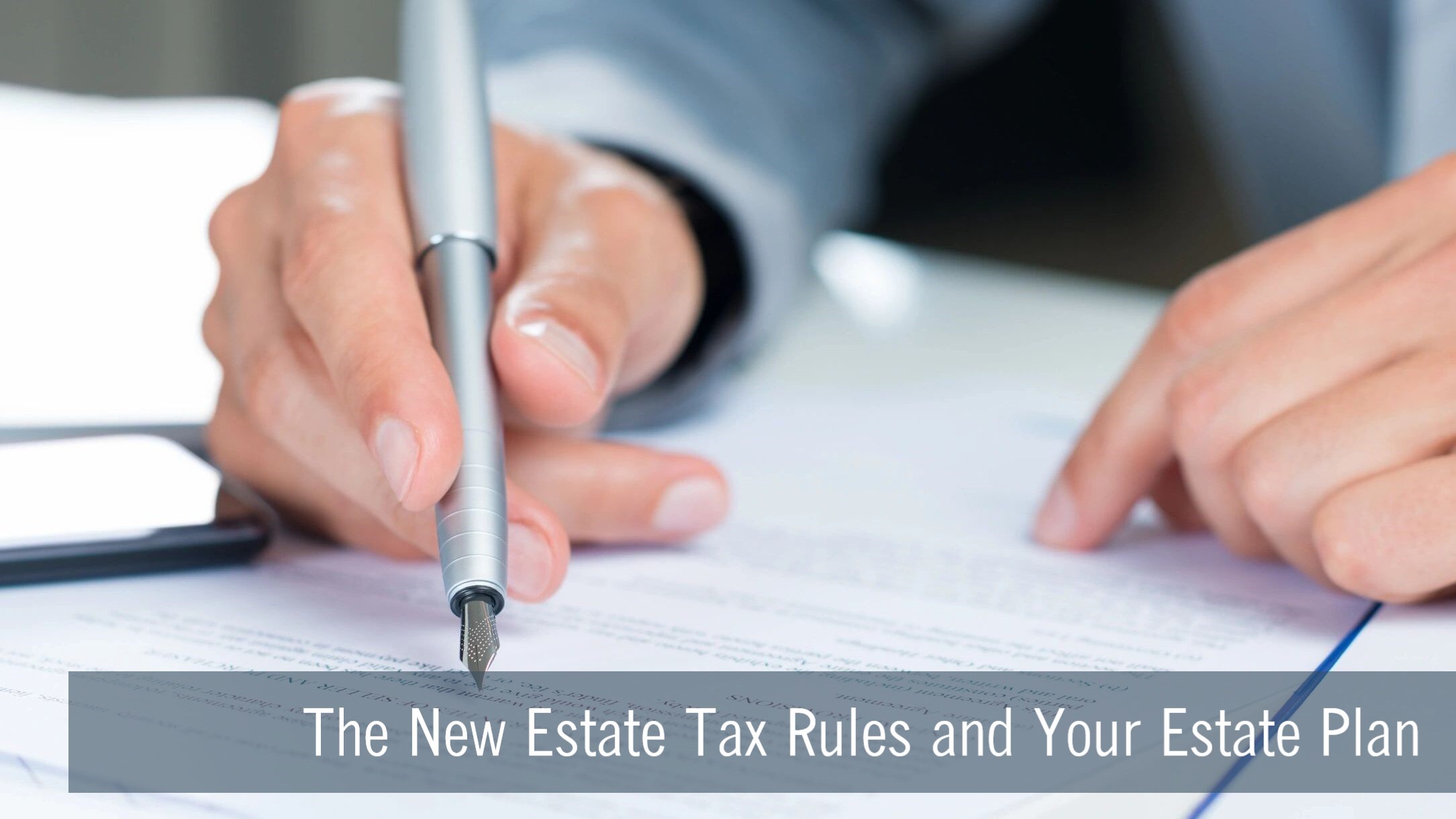 The New Estate Tax Rules and Your Estate Plan